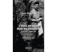 J'étais médecin dans les tranchées Louis Maufrais (Auteur), Martine Veillet (Auteur), Marc Ferro (Préface)