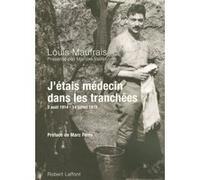 J'étais médecin dans les tranchées Louis Maufrais (Auteur), Martine Veillet (Auteur), Marc Ferro (Préface)