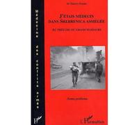 J'étais médecin dans Srebrenica assiégée Au prélude du grand massacre - Thierry Pontus - L'harmattan - broché - Récit