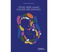 J'étais mère avant d'avoir des enfants