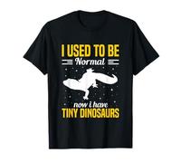 J'étais Normal Avant, Maintenant J'Ai de Petits Dinosaures T-Shirt