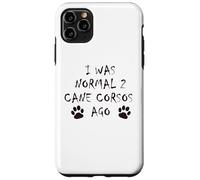 J'étais Normal il y a 2 Ans - T-Shirt pour Chien Cane Corso Coque pour iPhone 11 Pro Max