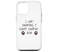 J'étais Normal il y a 2 Ans - T-Shirt pour Chien Cane Corso Coque pour iPhone 12/12 Pro