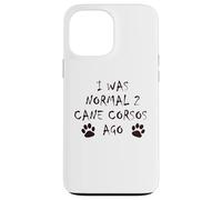 J'étais Normal il y a 2 Ans - T-Shirt pour Chien Cane Corso Coque pour iPhone 13 Pro Max