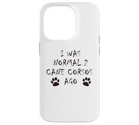 J'étais Normal il y a 2 Ans - T-Shirt pour Chien Cane Corso Coque pour iPhone 14 Pro