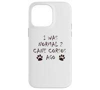 J'étais Normal il y a 2 Ans - T-Shirt pour Chien Cane Corso Coque pour iPhone 14 Pro Max