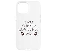 J'étais Normal il y a 2 Ans - T-Shirt pour Chien Cane Corso Coque pour iPhone 15