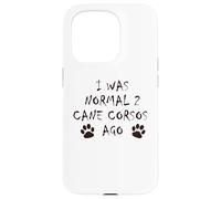 J'étais Normal il y a 2 Ans - T-Shirt pour Chien Cane Corso Coque pour iPhone 15 Pro