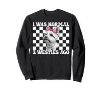 J'étais Normal il y a 2 Ans, Une Chienne West Highland Terrier Sweatshirt