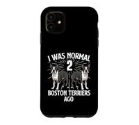 J'étais Normal il y a 2 Boston Terriers - Boston Terrier Lover Coque pour iPhone 11