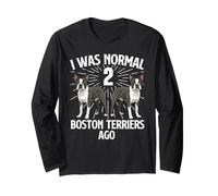 J'étais Normal il y a 2 Boston Terriers - Boston Terrier Lover Manche Longue