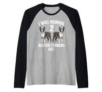 J'étais Normal il y a 2 Boston Terriers - Boston Terrier Lover Manche Raglan