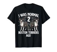 J'étais Normal il y a 2 Boston Terriers - Boston Terrier Lover T-Shirt
