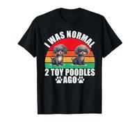 J'étais Normal Il y a 2 Caniches Jouets Caniche Jouet T-Shirt