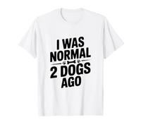 J'étais Normal il y a 2 Chiens T-Shirt