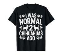 J'étais Normal, il y a 2 Chihuahuas, Un drôle d'amoureux des Chiens T-Shirt