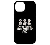 J'étais Normal il y a 3 Dalmatiens drôle Dalmatien Coque pour iPhone 14