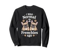 J'étais Normal il y a Deux Frenchies, Un drôle d'amateur de bouledogues français Sweatshirt