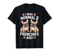 J'étais Normal il y a Deux Frenchies, Un drôle d'amateur de bouledogues français T-Shirt
