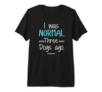 J'étais Normal il y a Trois Chiens T-Shirt Haut de Gamme