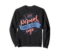 J'étais normal il y a trois enfants, fête des mères amusante Sweatshirt
