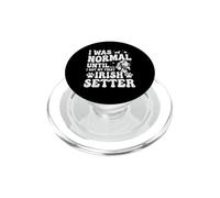 J'étais Normal jusqu'à ce Que j'obtienne Mon Premier Setter Irlandais - Red Setter PopSockets PopGrip pour MagSafe