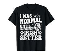 J'étais Normal jusqu'à ce Que j'obtienne Mon Premier Setter Irlandais - Red Setter T-Shirt Graphique avec Valeur, Homme, Noir, L