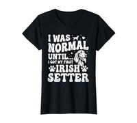 J'étais Normal jusqu'à ce Que j'obtienne Mon Premier Setter Irlandais - Red Setter T-Shirt Graphique avec Valeur, Femme, Noir, S