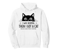 J'étais Normal Puis J'Ai EU Un Chat Maintenant Nous Jugeons Sweat à Capuche