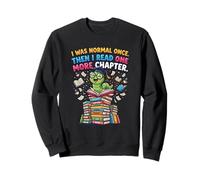 J'étais Normal Une Fois, Puis J'Ai lu Un chapitre de Plus | Bookworm Sweatshirt