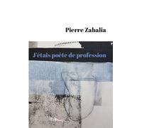 J'étais poète de profession - Pierre Zabalia - 5 Sens Editions - broché - Roman