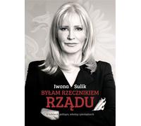 J'étais porte-parole du gouvernement - Iwona Sulik (Buch auf Polnisch)