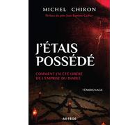 J'étais possédé: Comment j'ai été libéré de l'emprise du diable