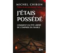J'étais possédé: Comment j'ai été libéré de l'emprise du diable
