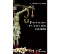 J'étais Prêtre Et Ne Suis Plus Chrétien