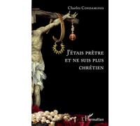 J'étais prêtre et ne suis plus chrétien – L'Harmattan