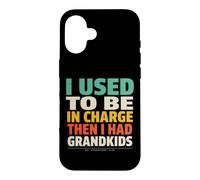 J'étais Responsable, Puis J'Ai EU des Petits-Enfants Coque pour iPhone 16
