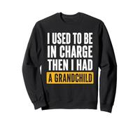 J'étais Responsable, Puis J'Ai EU l'humour d'un Petit-Fils Sweatshirt