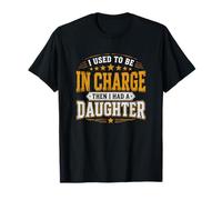 J'étais Responsable, Puis J'Ai EU ma Fille Love T-Shirt