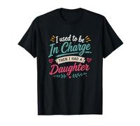 J'étais Responsable, Puis J'Ai EU ma Fille Sarcastique T-Shirt