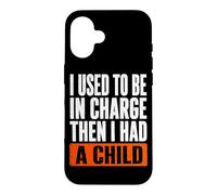 J'étais Responsable, Puis J'Ai EU Un Enfant drôle Coque pour iPhone 16