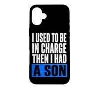 J'étais Responsable, Puis J'Ai EU Un Fils drôle Coque pour iPhone 16 Plus