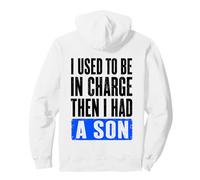 J'étais Responsable, Puis J'Ai EU Un Fils drôle Sweat à Capuche