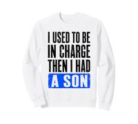 J'étais Responsable, Puis J'Ai EU Un Fils drôle Sweatshirt