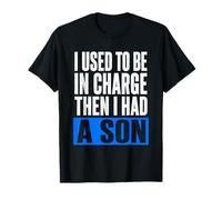 J'étais Responsable, Puis J'Ai EU Un Fils drôle T-Shirt