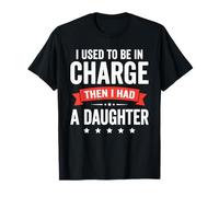 J'étais Responsable, Puis J'Ai EU Une Fille, Mon père, Qui disait T-Shirt
