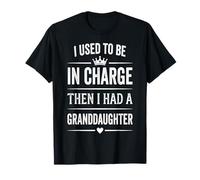 J'étais Responsable, Puis J'Ai EU Une Petite-Fille T-Shirt