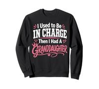 J'étais Responsable, Puis J'Ai EU Une Petite-Fille, Un Grand-père Sweatshirt