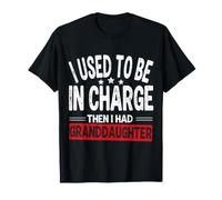 J'étais Responsable, Puis J'Ai EU Une Petite-Fille, Un Grand-père T-Shirt