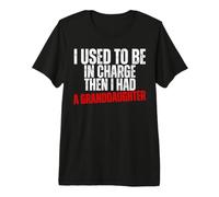 J'étais Responsable, Puis J'Ai EU Une Petite-Fille, Un père drôle T-Shirt Haut de Gamme